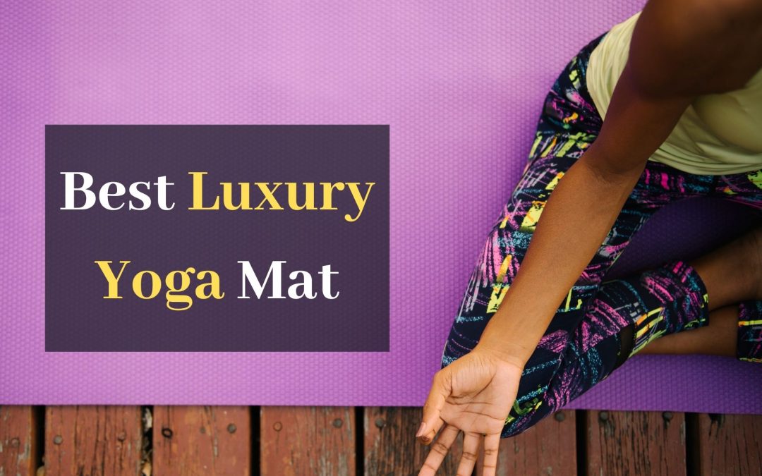 Best Luxury Yoga Mat in November 2025. Top 12 Amazing Yoga Mats
