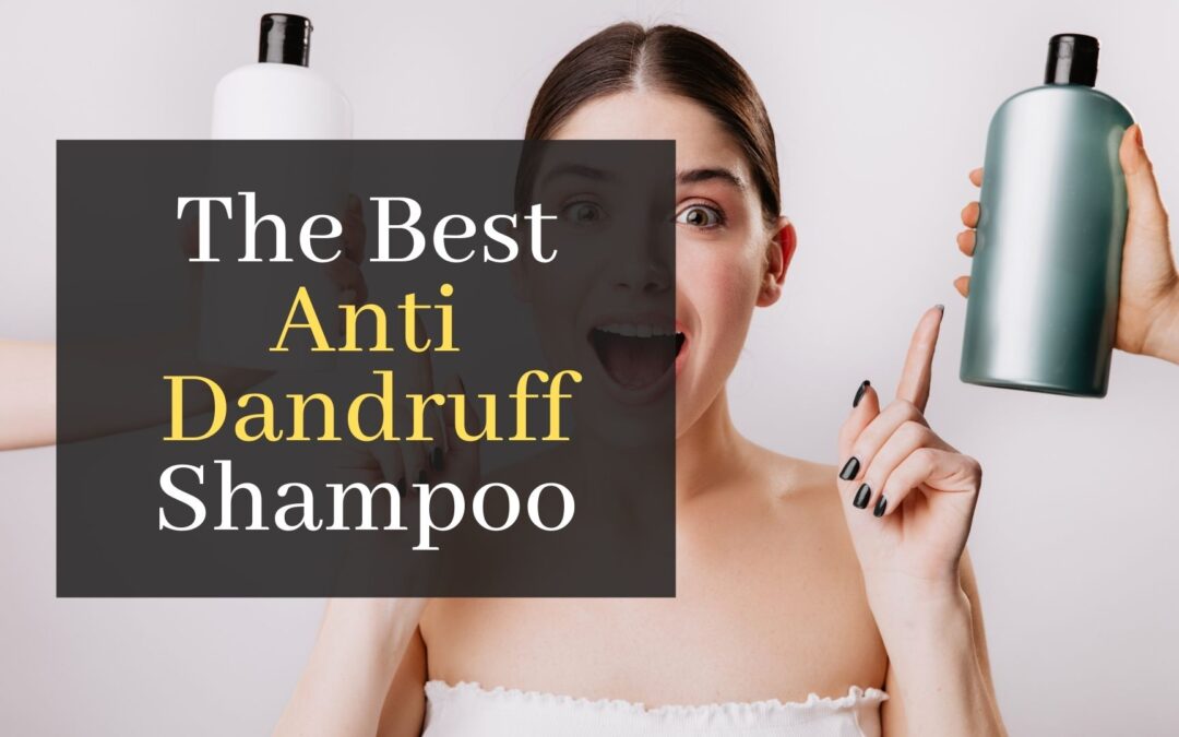 The Best Anti Dandruff Shampoo for Men And Women. Top 3 Products