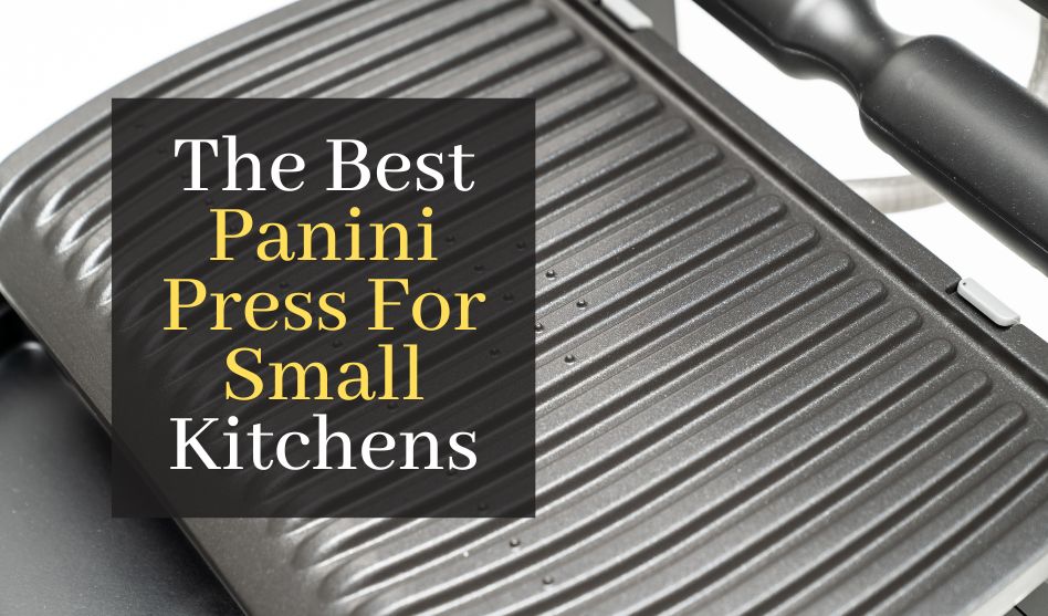 The Best Panini Press For Small Kitchens. Top 5 Best Rated Panini Presses
