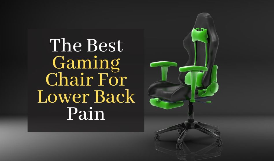 The Best Gaming Chair For Lower Back Pain