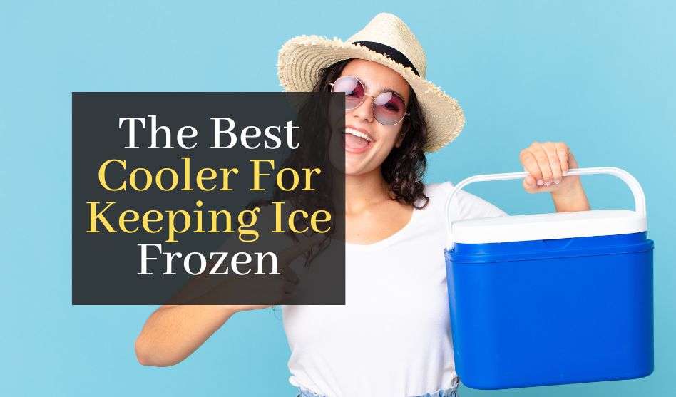 best cooler for keeping ice frozen