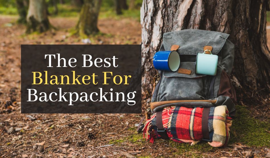The Best Blanket For Backpacking. Top 5 Best Rated Lightweight Travel Blankets